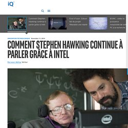 Comment Stephen Hawking continue à parler grâce à Intel