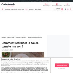 Comment stériliser la sauce tomate maison ?