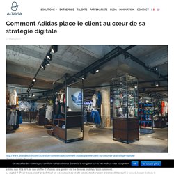 Comment Adidas place le client au cœur de sa stratégie digitale