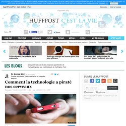 Dr. Andrew Weil: Comment la technologie a piraté nos cerveaux