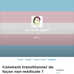 Comment transitionner de façon non-médicale ?