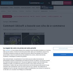 Comment Ubisoft a boosté son site de e-commerce