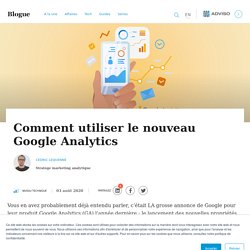 Comment utiliser le nouveau Google Analytics