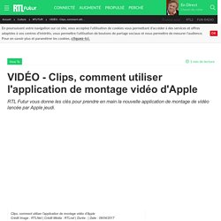 VIDÉO - Clips, comment utiliser l'application de montage vidéo d'Apple