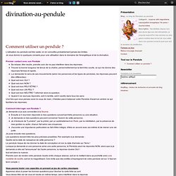 Comment utiliser un pendule ? - Le blog de Divination au pendule