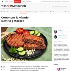 THE CONVERSATION 02/07/21 Comment la viande s’est végétalisée