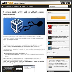 Comment booter un live usb sur Virtualbox sous hôte windows - SeeYar
