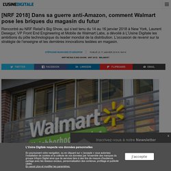 [NRF 2018] Dans sa guerre anti-Amazon, comment Walmart pose les briques du magasin du futur