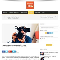 Comment lancer sa chaine Youtube ? - Innovation Story