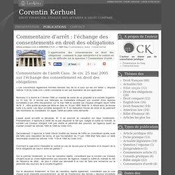 Commentaire d'arrêt : l'échange des consentements en droit des obligations - Corentin kerhuel