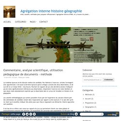 Commentaire, analyse scientifique, utilisation pédagogique de documents - méthode - Agrégation interne histoire géographie