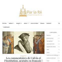 Les commentaires de Calvin et l'Institution, gratuits en français ! - Par la foi