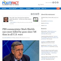 PBS commentator Mark Shields says more killed by guns since '68 than in all U.S. wars