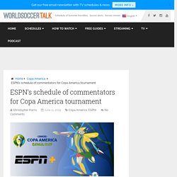 ESPN's schedule of commentators for Copa America tournament - World Soccer Talk