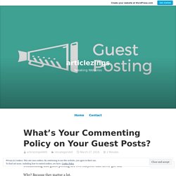 What’s Your Commenting Policy on Your Guest Posts? – articlezings