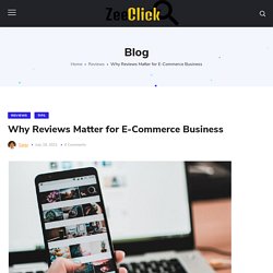 Why Reviews Matter for E-Commerce Business