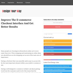 Improve The E-commerce Checkout Interface And Get Better Results