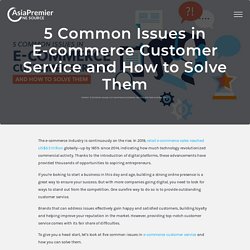 5 Common Issues in E-commerce Customer Service and How to Solve Them