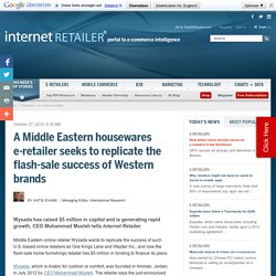 E-Commerce Sales - A Middle Eastern housewares e-retailer seeks to replicate the flash-sale success of Western brands
