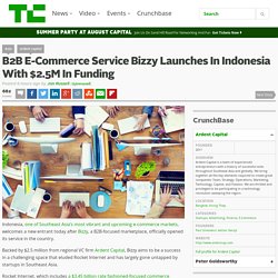 B2B E-Commerce Service Bizzy Launches In Indonesia With $2.5M In Funding