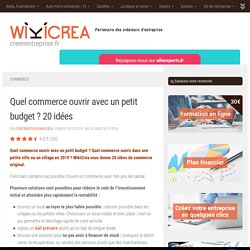 Quel commerce ouvrir avec un petit budget ? 20 idées