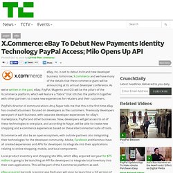 X.Commerce: eBay To Debut New Payments Identity Technology PayPal Access; Milo Opens Up API