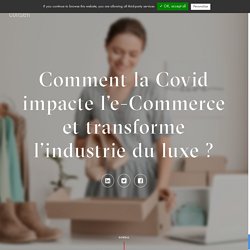 Comment la Covid impacte l'e-Commerce et transforme l’industrie du luxe ? - Adone Conseil