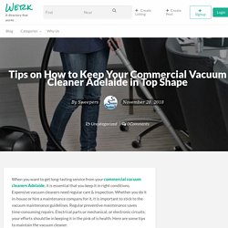 Tips on How to Keep Your Commercial Vacuum Cleaner Adelaide in Top Shape