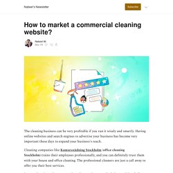 How to market a commercial cleaning website? - Nabeel’s Newsletter