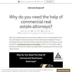 Why do you need the help of commercial real estate attorneys? – Saw Law Group LLP