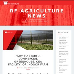 How to Start a Commercial Greenhouse, CEA Facility, or Indoor Farm