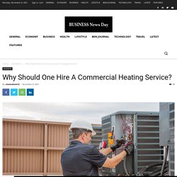 Why Should One Hire A Commercial Heating Service?