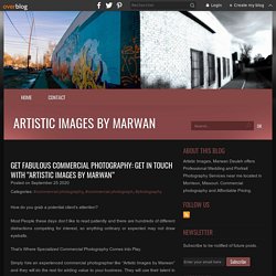 Get fabulous commercial photography: get in touch with “Artistic Images by Marwan” - Artistic Images by Marwan