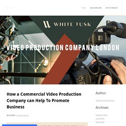 How a Commercial Video Production Company can Help To Promote Business