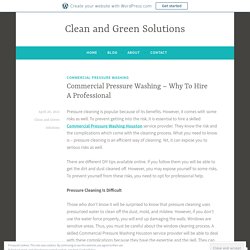 Commercial Pressure Washing – Why To Hire A Professional – Clean and Green Solutions