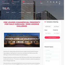 Pre Leased Commercial Property for sale Gurgaon- 32nd Avenue Galleries