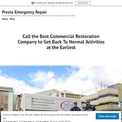 Call the Best Commercial Restoration Company to Get Back To Normal Activities at the Earliest – Presto Emergency Repair