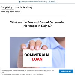 What are the Pros and Cons of Commercial Mortgages in Sydney? – Simplicity Loans & Advisory