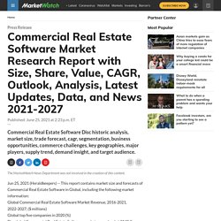 Commercial Real Estate Software Market Research Report with Size, Share, Value, CAGR, Outlook, Analysis, Latest Updates, Data, and News 2021-2027