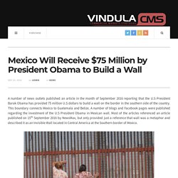 Mexico Will Receive $75 Million by President Obama to Build a Wall