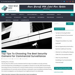 Top Tips to Choosing the Best Security Camera For Commercial Surveillance