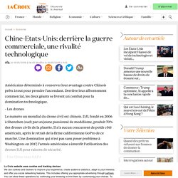 Chine-Etats-Unis: derrière la guerre commerciale, une rivalité technologique