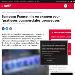 Samsung France mis en examen pour "pratiques commerciales trompeuses"