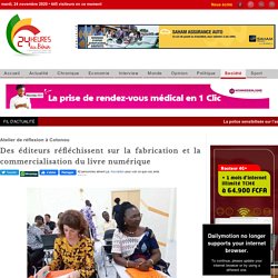 Des éditeurs réfléchissent sur la fabrication et la commercialisation du livre (...) - 24 Heures au Bénin