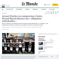 Accusé d’inciter ses commerciaux à boire, Pernod Ricard dénonce des « allégations individuelles »