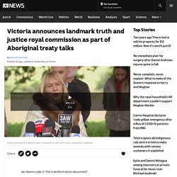 Victoria announces landmark truth and justice royal commission as part of Aboriginal treaty talks