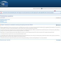 PARLEMENT EUROPEEN - Réponse à QUESTION P-003098-18 Commission's commitment to reducing and replacing animal tests: REACH