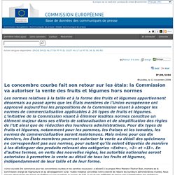 Commission Européenne - COMMUNIQUES DE PRESSE - Communiqué de presse - Le concombre courbe fait son retour sur les étals: la Commission va autoriser la vente des fruits et légumes hors normes