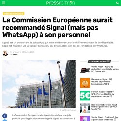 La Commission Européenne aurait recommandé Signal (mais pas WhatsApp) à son personnel