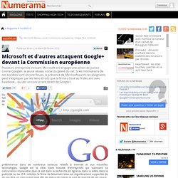 Microsoft et d'autres attaquent Google+ devant la Commission européenne